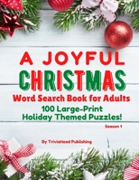 A JOYFUL CHRISTMAS WORD SEARCH BOOK FOR ADULTS, SEASON 1: 100 Large-Print Holiday Themed Puzzles! Thousands of Words Just Waiting to Be Found! B08NX5THST Book Cover