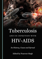 Tuberculosis and Co-Infection with Hiv-Aids: Its History, Cause and Spread 1527539628 Book Cover