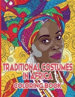 Traditional Costumes in Africa Coloring Book: A Vibrant Journey Through Africa's Heritage 1923176188 Book Cover