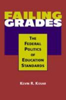Failing Grades: The Federal Politics Of Education Standards 1588263886 Book Cover