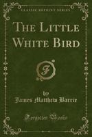 The Little White Bird 1484803787 Book Cover