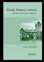 Estado, frontera y turismo: Historia de San Carlos de Bariloche (HISTORIA Y ECONOMIA) B09CGCW5RB Book Cover