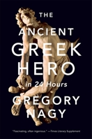 The Ancient Greek Hero in 24 Hours 0674241681 Book Cover