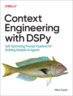 Context Engineering with Dspy: Self-Optimizing Prompt Pipelines for Building Reliable AI Agents B0H32WH8KJ Book Cover