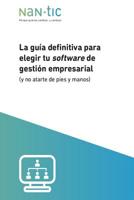 La gu�a definitiva para elegir tu software de gesti�n profesional: (y no atarte de pies y manos) 1532831536 Book Cover