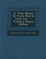 Le Vray Moyen De Vivre Plus De Cent Ans... 0341168998 Book Cover