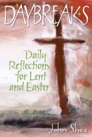 Daybreaks Shea Lent 2008: Daily Reflections for Lent and Easter 076481642X Book Cover