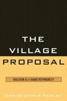The Village Proposal: Education as a Shared Responsibility 1610480600 Book Cover