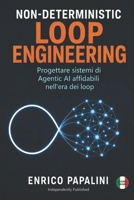 Non-Deterministic Loop Engineering: Progettare sistemi di Agentic AI affidabili nell’era dei loop (Sviluppo Software Non Deterministico) (Italian Edition) B0H9Z3VY56 Book Cover