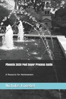 Phoenix 2020 Pool Buyer Process Guide: A Resource for Homeowners B08CWD662D Book Cover