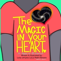 The Magic in Your Heart: La Magia en Tu Corazón B0G11S5XFG Book Cover