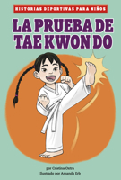 La prueba de taekwondo (Historias Deportivas Para Niños) 1484673468 Book Cover