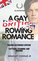 Silverbourne: A Gay British Rowing Romance: Tattoos, training and teasing - Second Extended Edition (Silverbourne British Gay Romance) B0GGNKF1PJ Book Cover