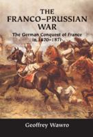 The Franco-Prussian War: The German Conquest of France in 18701871 0521584361 Book Cover