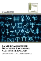 La vie romancée de Dionysius Zacharias, alchimiste gascon (French Edition) 6208853621 Book Cover