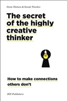The Secret of the Highly Creative Thinker: How To Make Connections Others Don't 9063694156 Book Cover