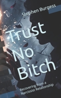 Trust No Bitch: Recovering from a Narcissist Relationship (Afflictions Of The Heart) B0GYMPD4ZY Book Cover