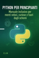 Python per Principianti con menti veloci: Manuale inclusivo per menti veloci, curiose e fuori dagli schemi B0FG3T5WFP Book Cover