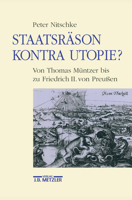 Staatsräson Kontra Utopie?: Von Thomas Müntzer Bis Zu Friedrich II. Von Preussen 3476013448 Book Cover