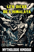 Les Dieux de l'Himalaya: Mythes et Légendes de la Mythologie Hindoue B0C5P9LZPT Book Cover