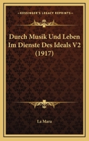 Durch Musik Und Leben Im Dienste Des Ideals V2 (1917) 1167697529 Book Cover