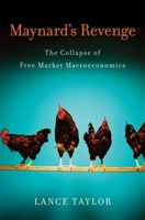 Maynard's Revenge: The Collapse of Free Market Macroeconomics 0674050460 Book Cover