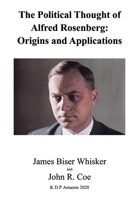 The Political Thought of Alfred Rosenberg: Origins and Applications 1711855758 Book Cover