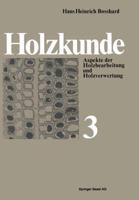 Holzkunde: Aspekte Der Holzbearbeitung Und Holzverwertung 3034853793 Book Cover