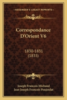 Correspondance D'Orient V6: 1830-1831 (1835) 1160841128 Book Cover