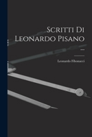 Scritti Di Leonardo Pisano ... - Primary Source Edition B0BN2DX689 Book Cover