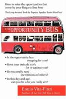 The Opportunity Bus: How to Seize the Opportunities That Come by Your Request Bus Stop 0595453996 Book Cover