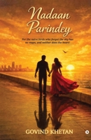 Nadaan Parindey: For the naïve birds who forgot the sky has no maps, and neither does the heart! B0GWZWF3M1 Book Cover