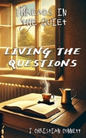 Threads in the Quiet: Living The Questions B0DT4M94NS Book Cover
