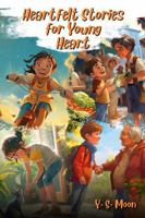 Heartfelt Stories for Young Hearts 1535601698 Book Cover