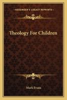 Theology For Children 1432635158 Book Cover