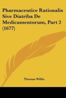 Pharmaceutice Rationalis Sive Diatriba De Medicamentorum, Part 2 1166336999 Book Cover