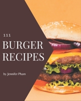 111 Burger Recipes: Welcome to Burger Cookbook B08D53GV99 Book Cover