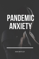 Pandemic Anxiety: Step by Step Handbook for Individuals suffering from Pandemic Anxiety B086PMZWXF Book Cover