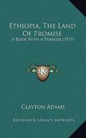 Ethiopia, The Land Of Promise: A Book With A Purpose 1166578224 Book Cover