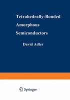 Tetrahedrally-Bonded Amorphous Semiconductors (Institute for Amorphous Studies Series) (Institute for Amorphous Studies Series) 1489953639 Book Cover