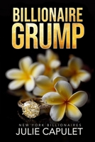 Billionaire Grump: A Billionaire Fake Date Romance (New York Billionaires) B0D83TV2H5 Book Cover