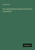 Der romanistische Rechtsunterricht in Oesterreich 3563918562 Book Cover