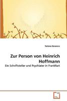 Zur Person von Heinrich Hoffmann: Ein Schriftsteller und Psychiater in Frankfurt 3639258479 Book Cover