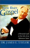 New River Gospel: A Personal Look at the Life of an Unknown Saint 1931232024 Book Cover