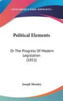 Political Elements; or, The Progress of Modern Legislation 1022023934 Book Cover