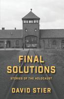 Final Solutions: Stories of the Holocaust 1080211489 Book Cover
