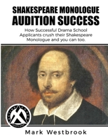 Shakespeare Monologue Audition Success 024437063X Book Cover