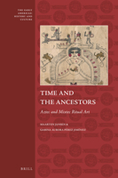 Time and the Ancestors: Aztec and Mixtec Ritual Art 9004340513 Book Cover