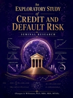 An Exploratory Study of Credit and Default Risk: Seminal Research B0H9JWG41Z Book Cover