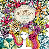 Fairy Shampoo: An Enchanted Coloring Book 1626923248 Book Cover